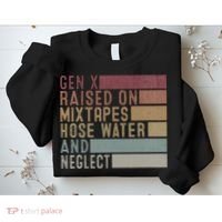 Funny Gen X Raised On Mixtapes Hose Water And Neglect Sweatshirt thumb 2