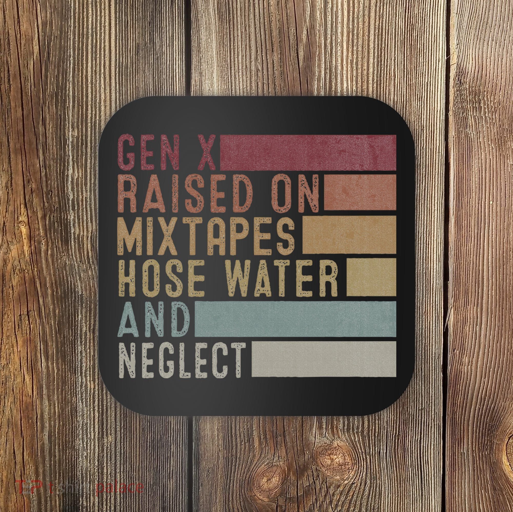 Funny Gen X Raised On Mixtapes Hose Water And Neglect Coaster