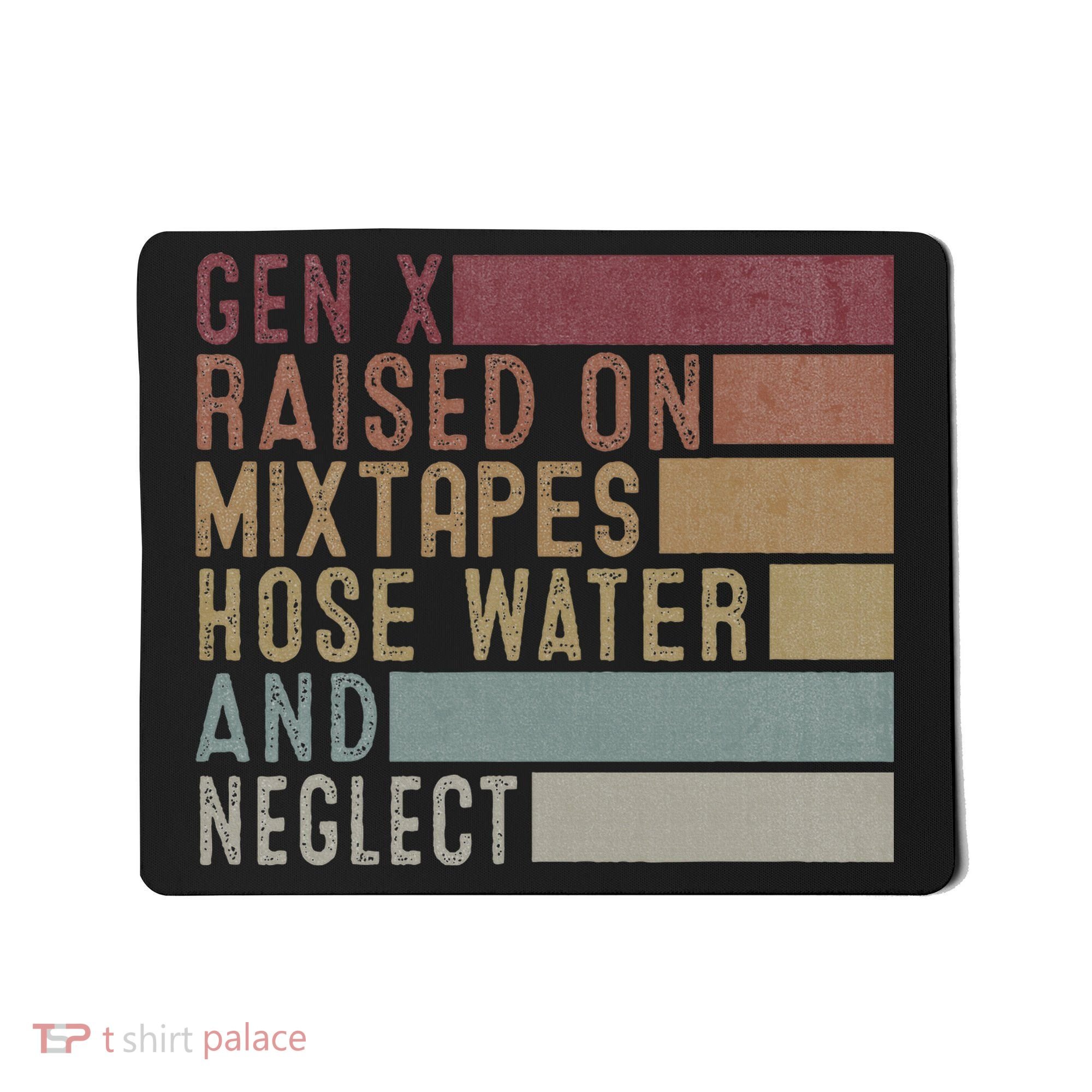 Funny Gen X Raised On Mixtapes Hose Water And Neglect Mousepad