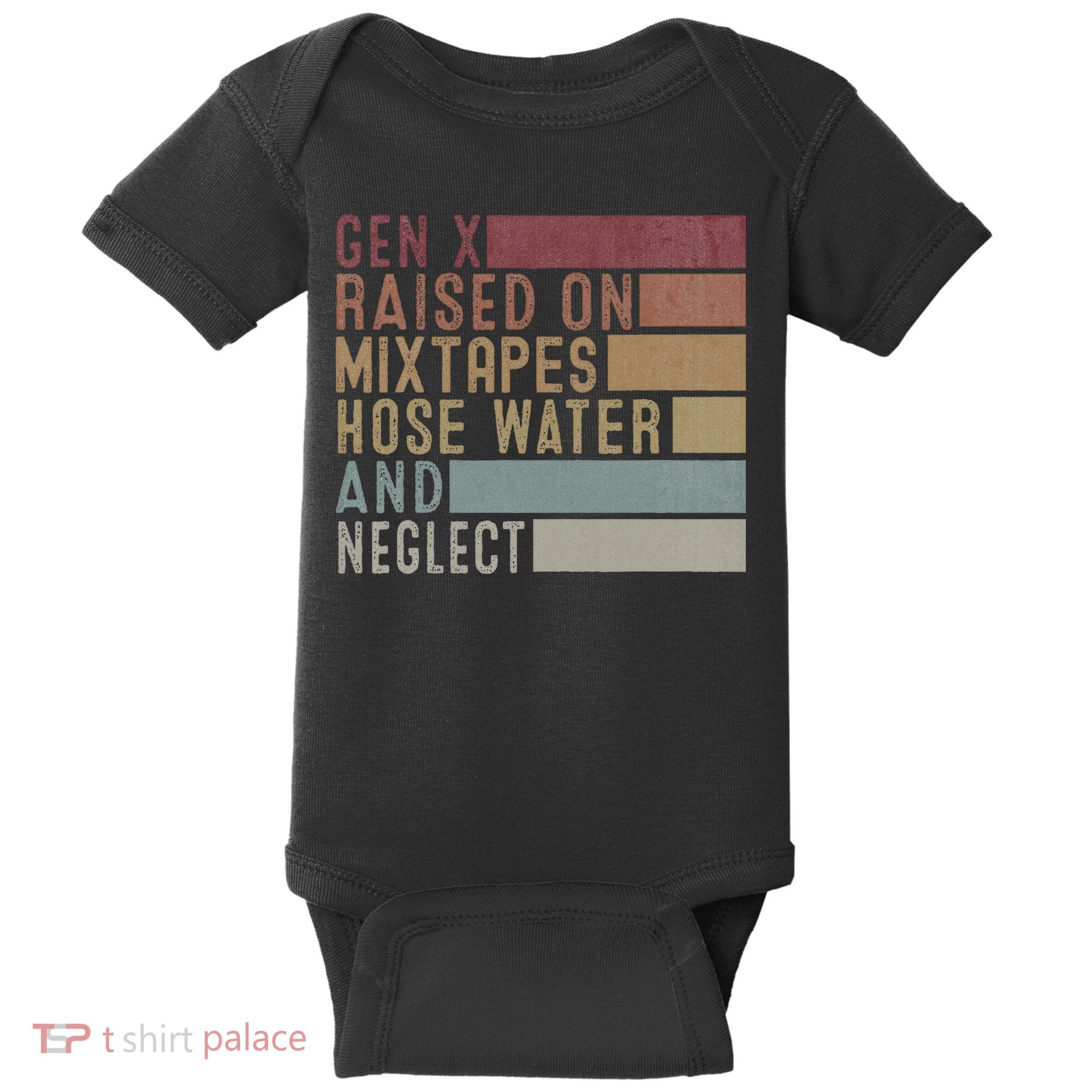 Funny Gen X Raised On Mixtapes Hose Water And Neglect Baby Bodysuit