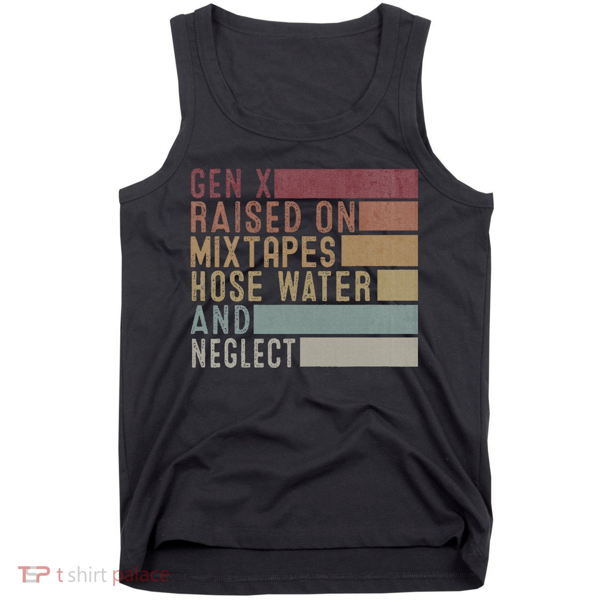 Funny Gen X Raised On Mixtapes Hose Water And Neglect Tank Top