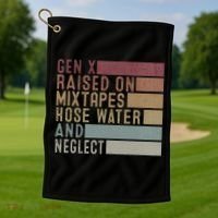 Funny Gen X Raised On Mixtapes Hose Water And Neglect Golf Towel thumb 1
