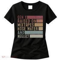 Funny Gen X Raised On Mixtapes Hose Water And Neglect Women's T-Shirt thumb 0