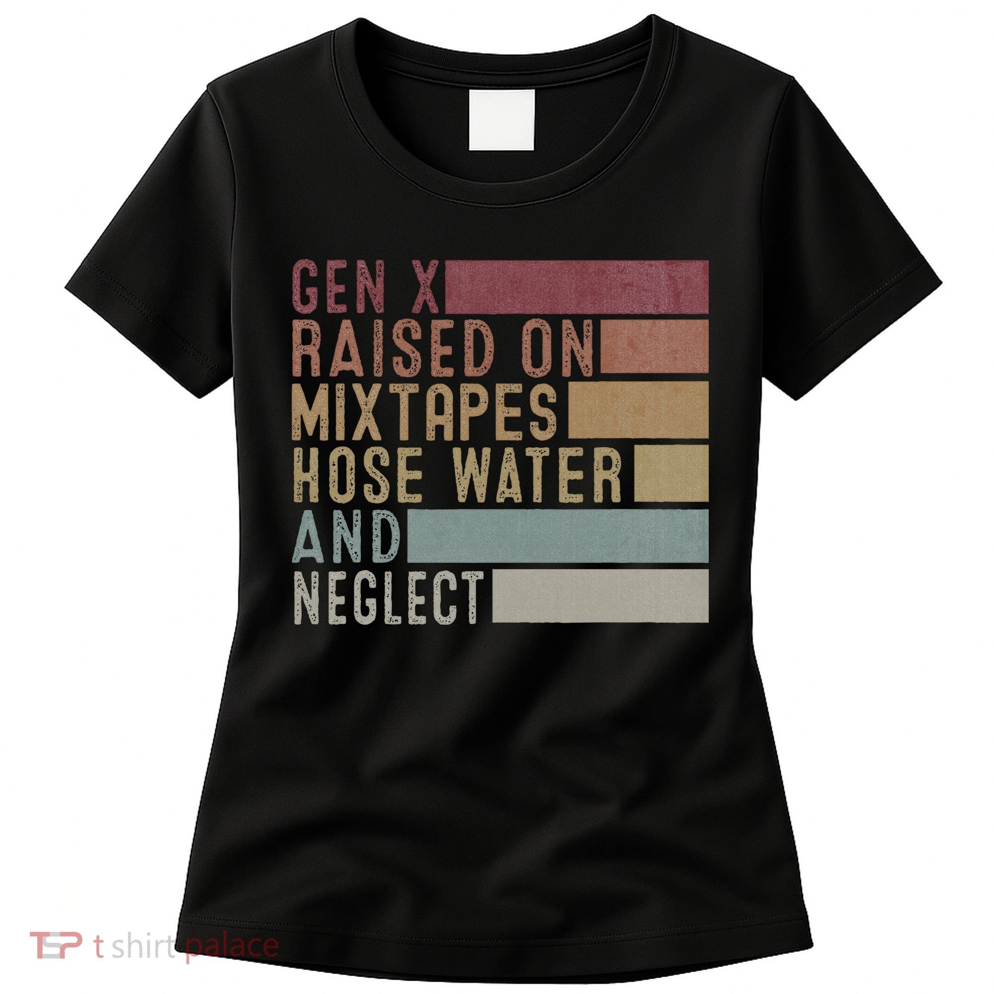 Funny Gen X Raised On Mixtapes Hose Water And Neglect Women's T-Shirt