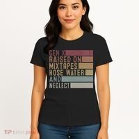Funny Gen X Raised On Mixtapes Hose Water And Neglect Women's T-Shirt thumb 4