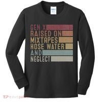 Funny Gen X Raised On Mixtapes Hose Water And Neglect Kids Long Sleeve Shirt thumb 0