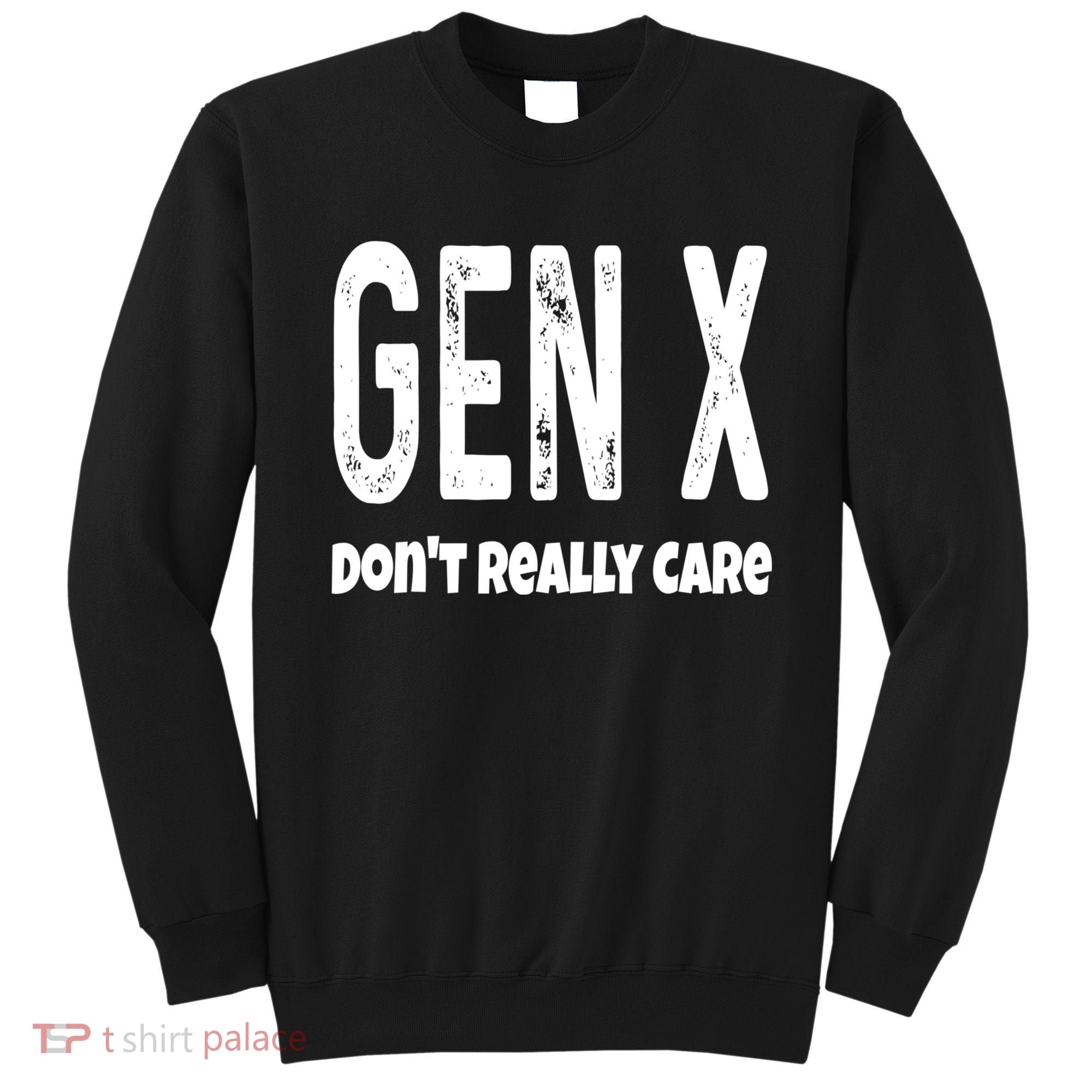 Funny Gen X Generation X Don't Really Care Humor Sweatshirt