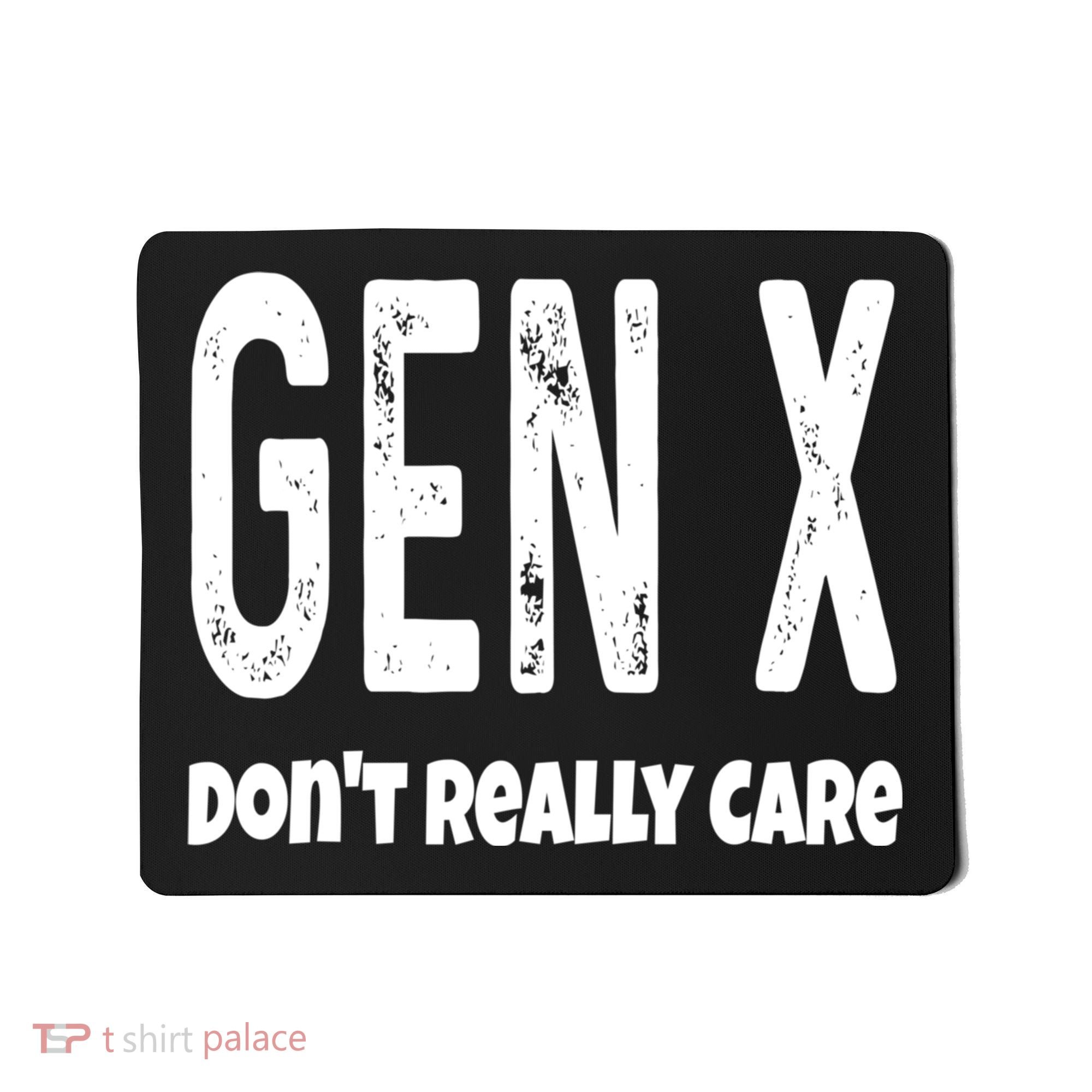 Funny Gen X Generation X Don't Really Care Humor Mousepad