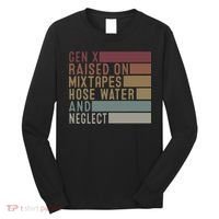 Funny Gen X Raised On Mixtapes Hose Water And Neglect Retro Long Sleeve Shirt thumb 0