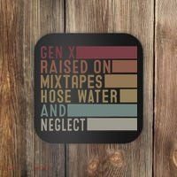Funny Gen X Raised On Mixtapes Hose Water And Neglect Retro Coaster thumb 0
