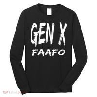 Funny Gen X Faafo Around And Find Out Generation X Humor Long Sleeve Shirt thumb 0