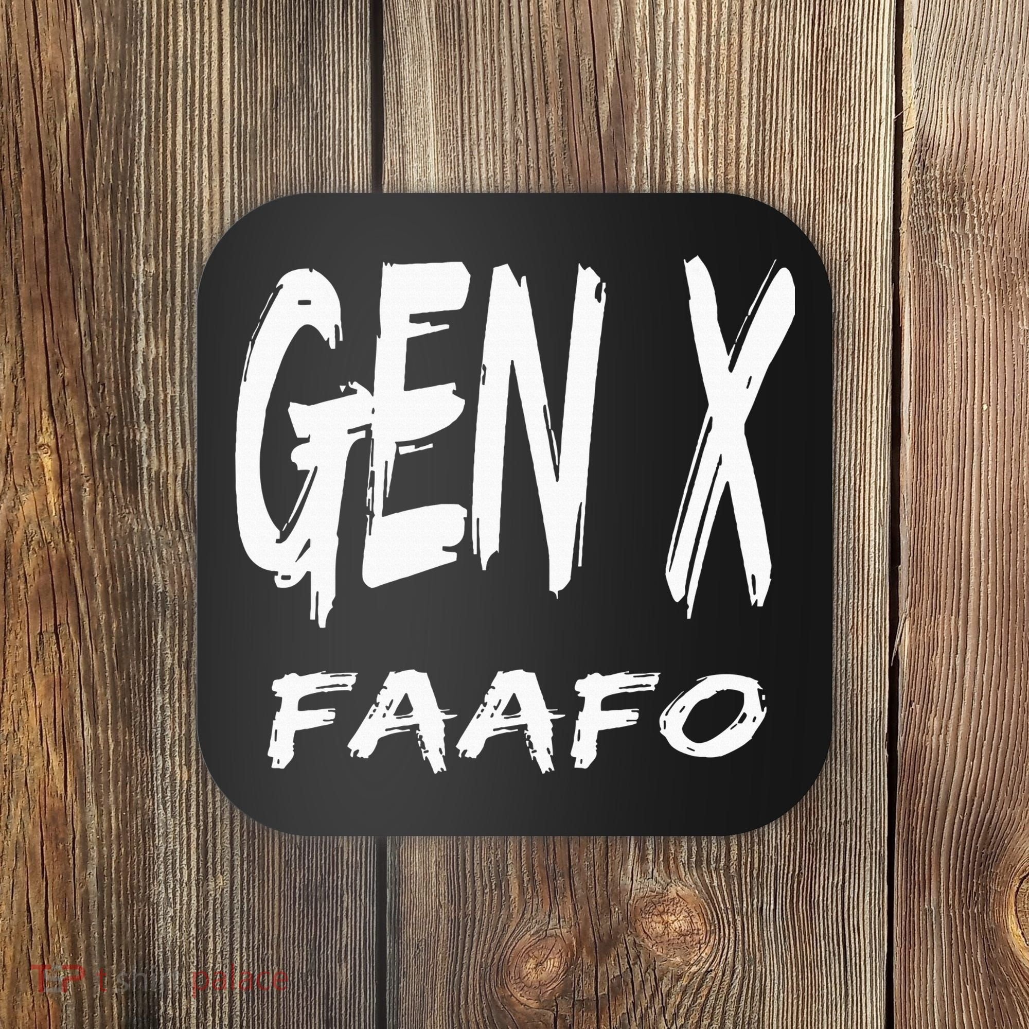 Funny Gen X Faafo Around And Find Out Generation X Humor Coaster