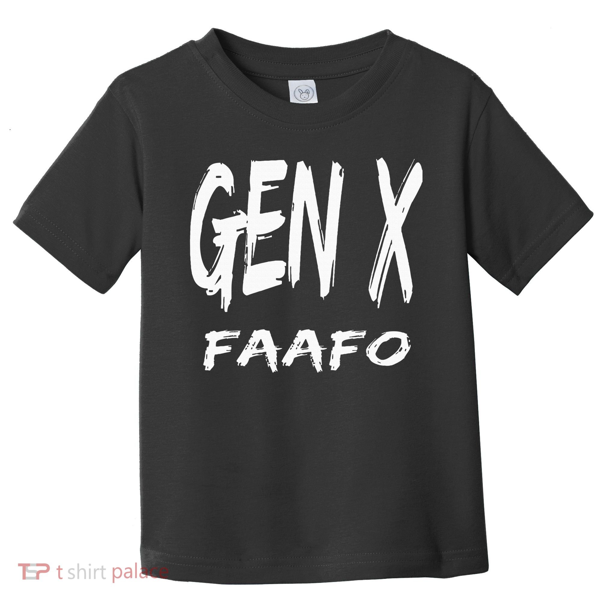 Funny Gen X Faafo Around And Find Out Generation X Humor Toddler T-Shirt