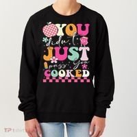 Funny Groovy You Didnt Just Pass You Cooked Teacher School Women's Sweatshirt thumb 0