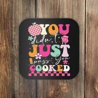Funny Groovy You Didnt Just Pass You Cooked Teacher School Coaster thumb 0