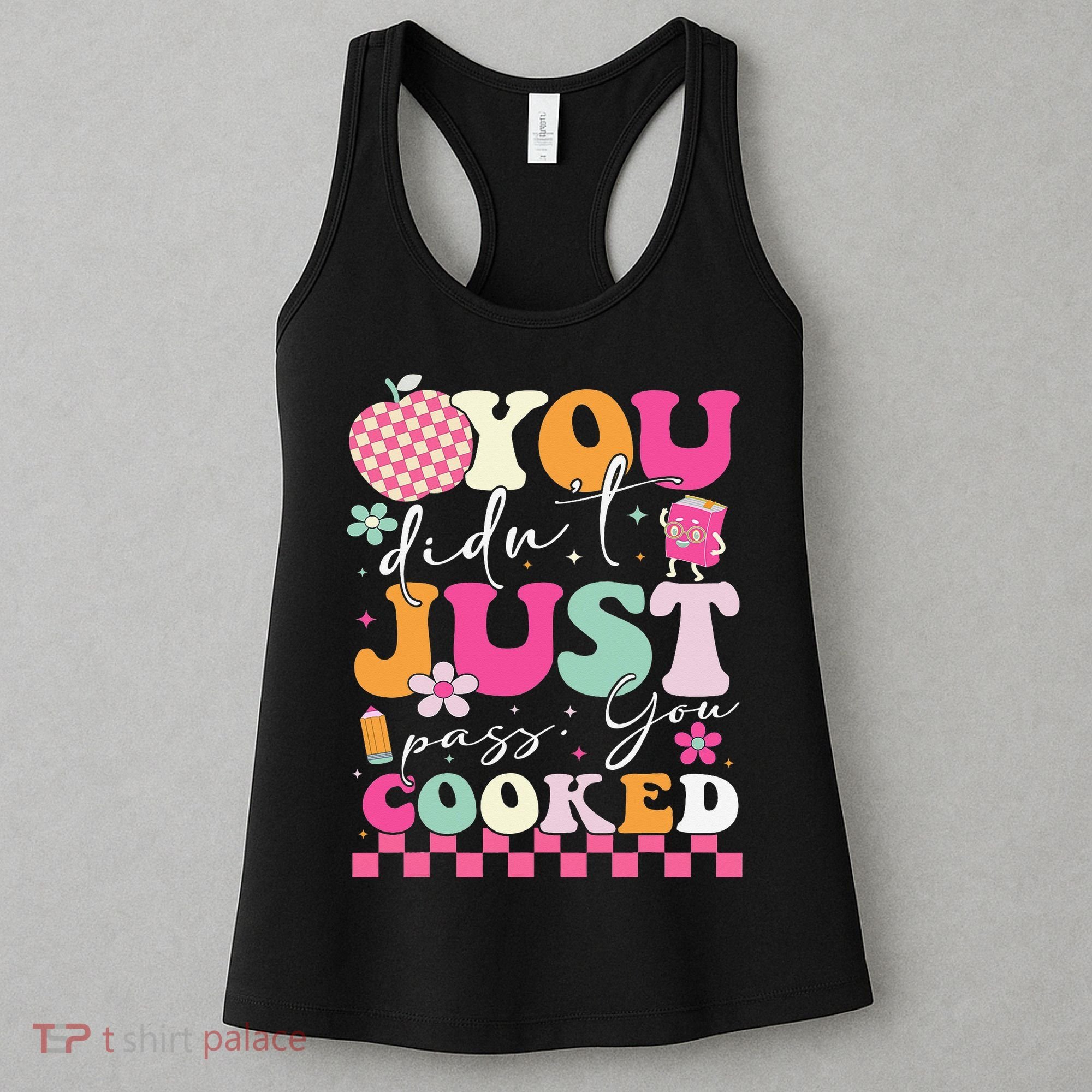 Funny Groovy You Didnt Just Pass You Cooked Teacher School Women's Tank Top