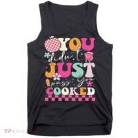 Funny Groovy You Didnt Just Pass You Cooked Teacher School Tank Top thumb 0
