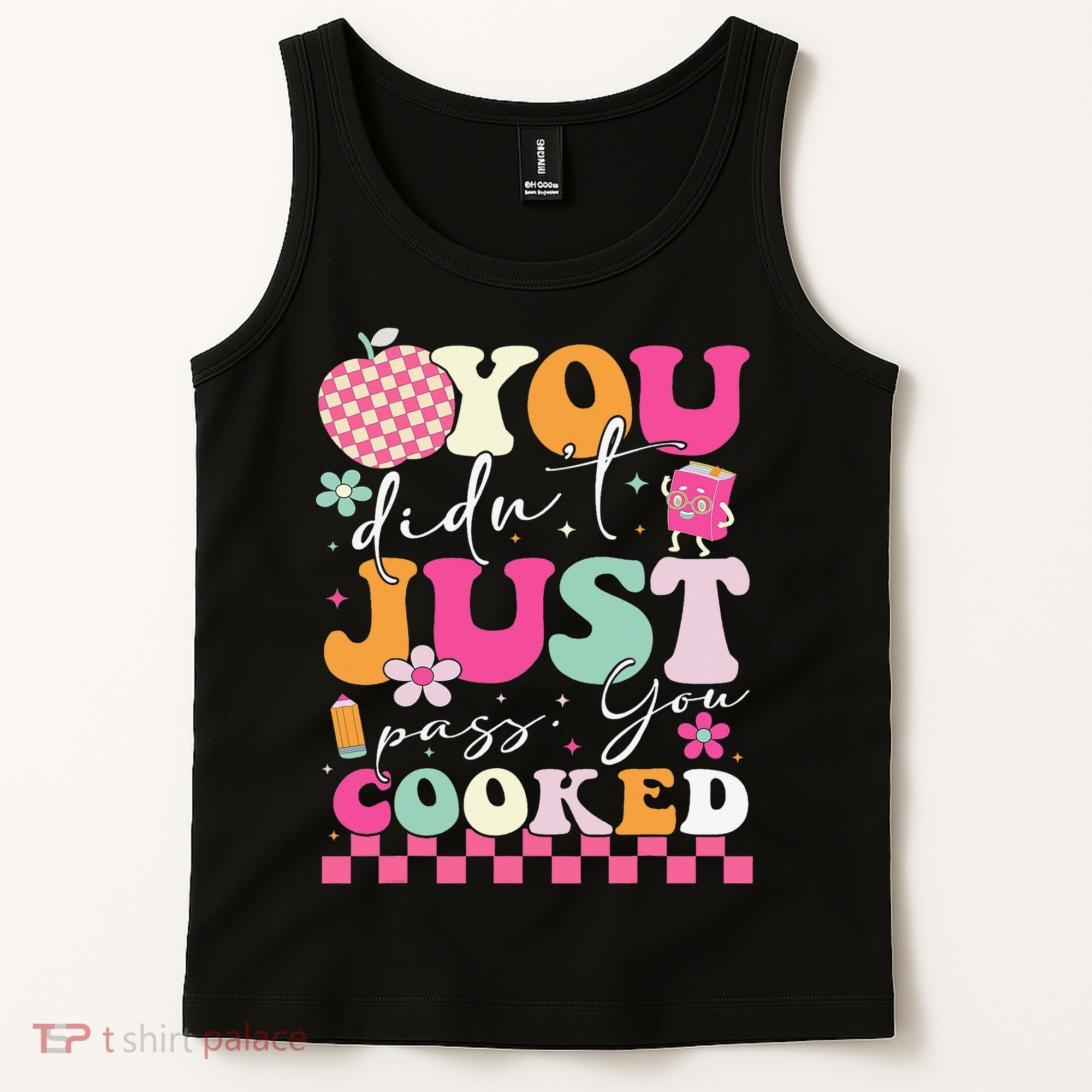 Funny Groovy You Didnt Just Pass You Cooked Teacher School Tank Top