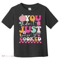 Funny Groovy You Didnt Just Pass You Cooked Teacher School Toddler T-Shirt thumb 0
