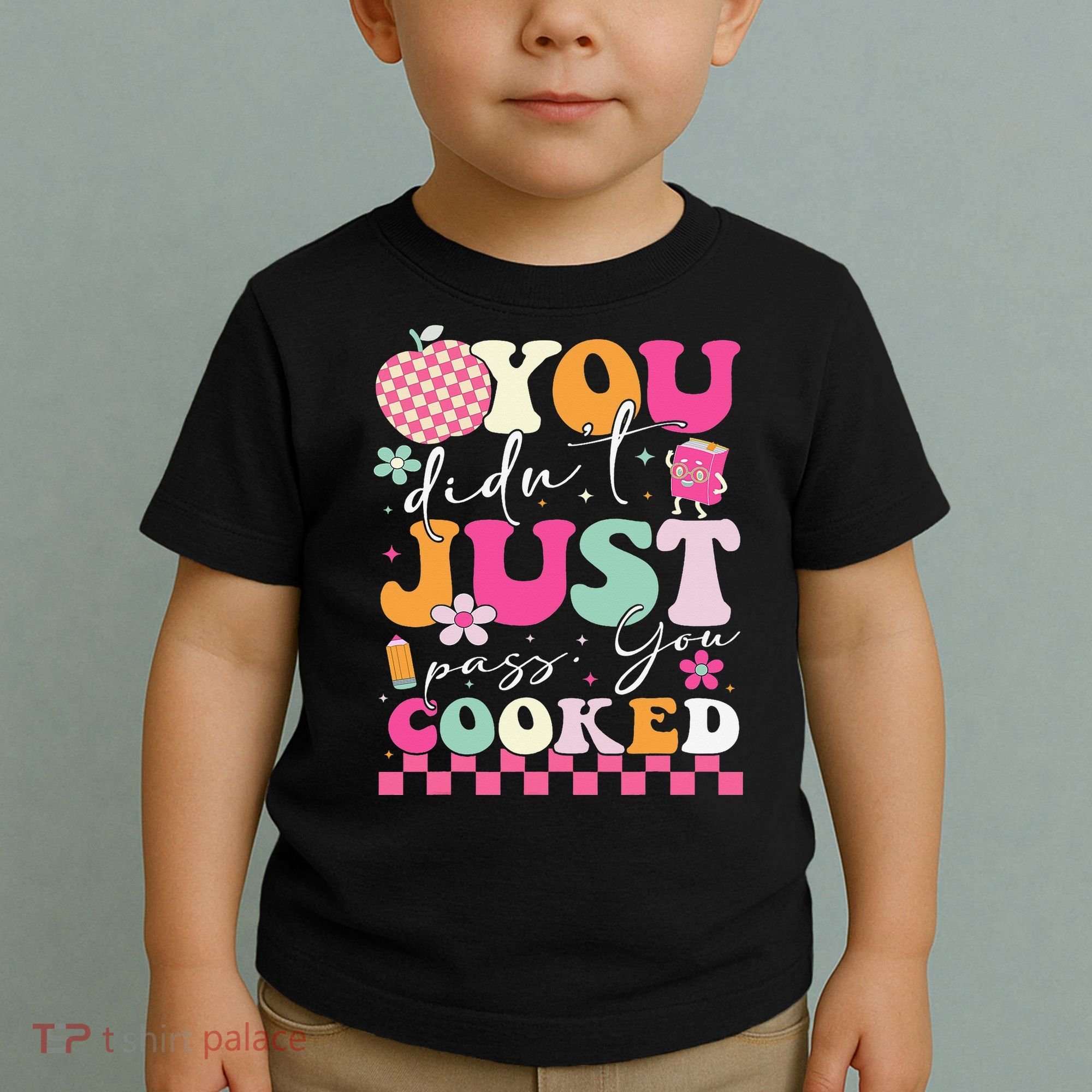 Funny Groovy You Didnt Just Pass You Cooked Teacher School Toddler T-Shirt