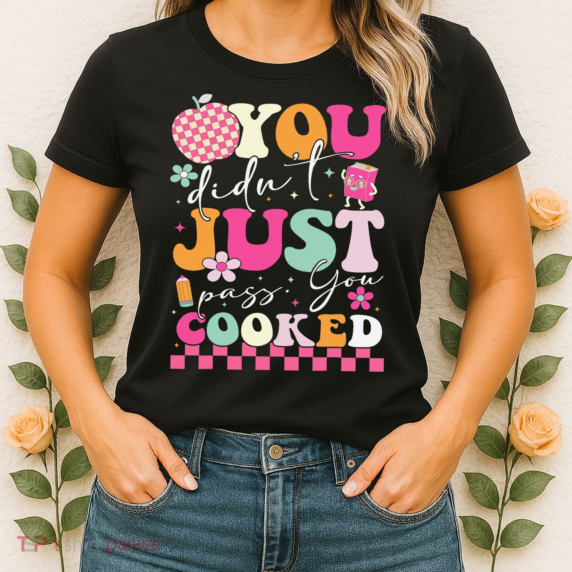 Funny Groovy You Didnt Just Pass You Cooked Teacher School Women's T-Shirt