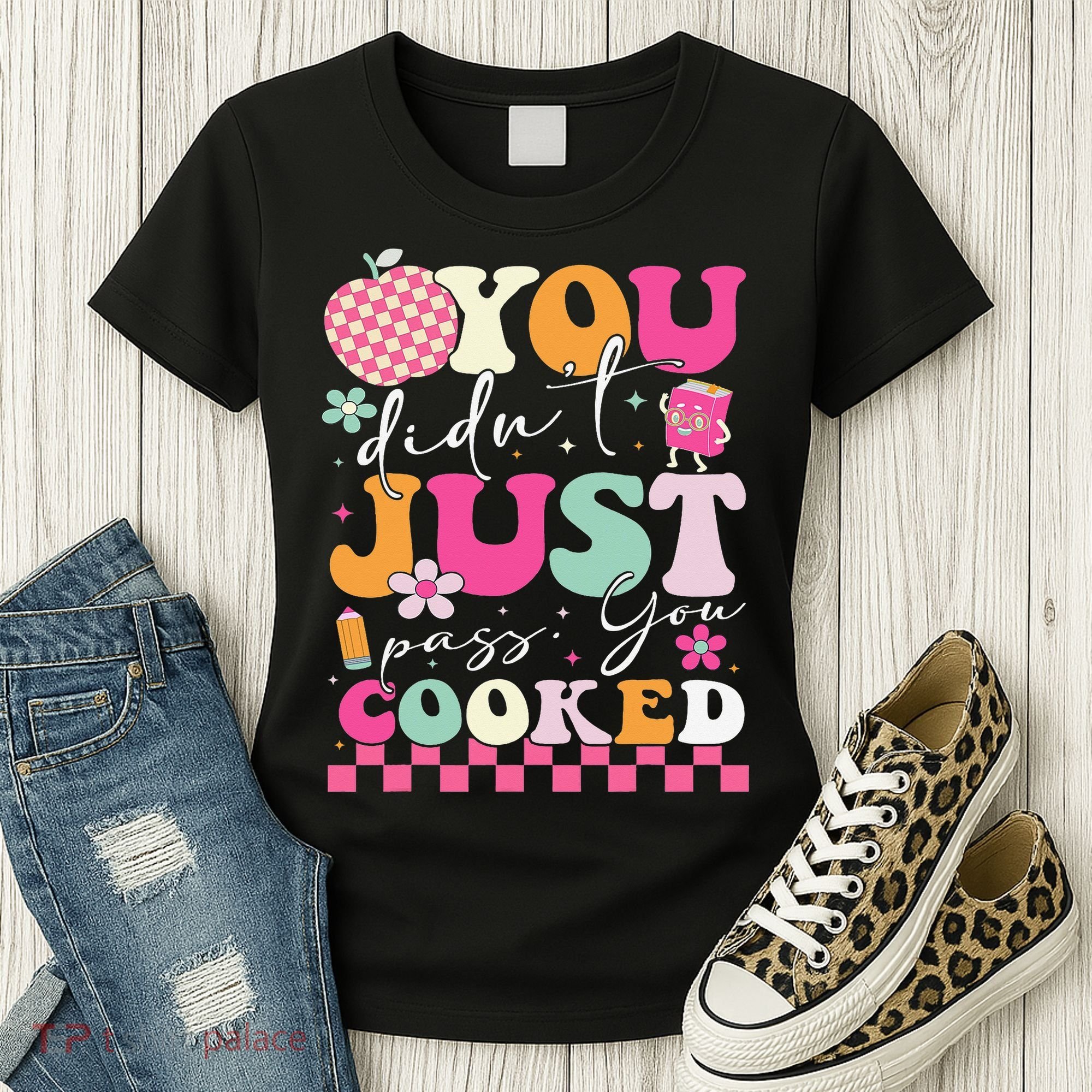 Funny Groovy You Didnt Just Pass You Cooked Teacher School Women's T-Shirt
