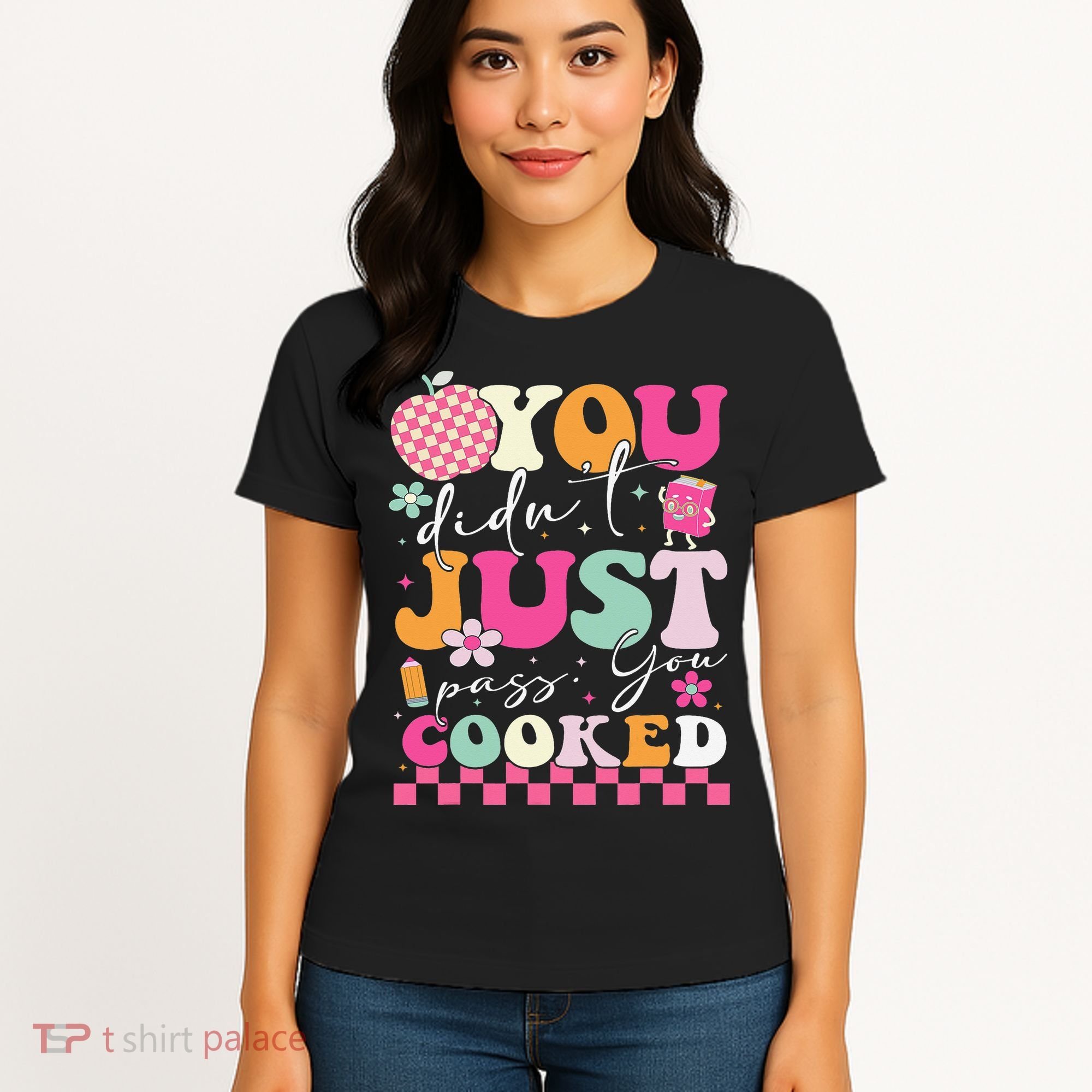 Funny Groovy You Didnt Just Pass You Cooked Teacher School Women's T-Shirt