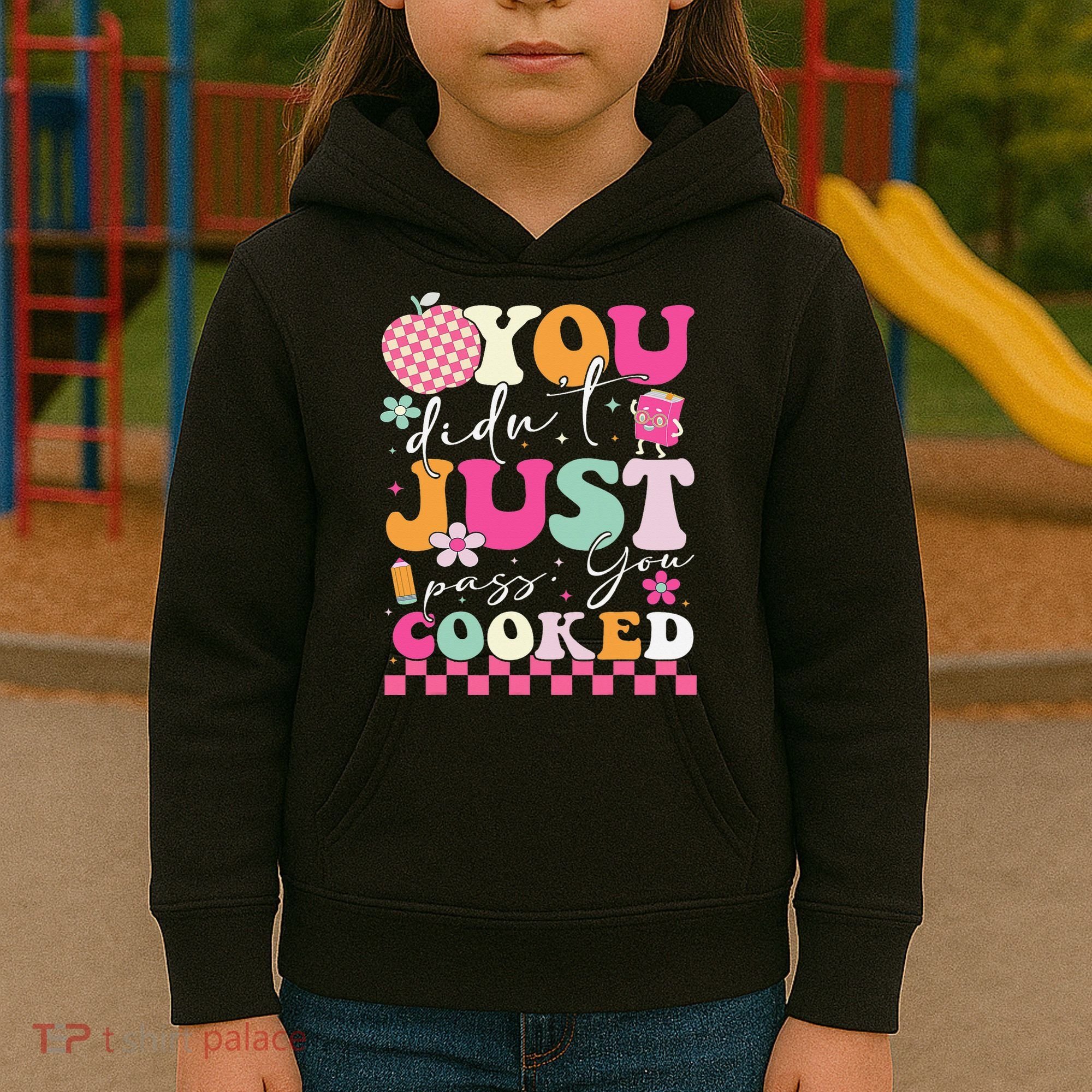 Funny Groovy You Didnt Just Pass You Cooked Teacher School Kids Hoodie