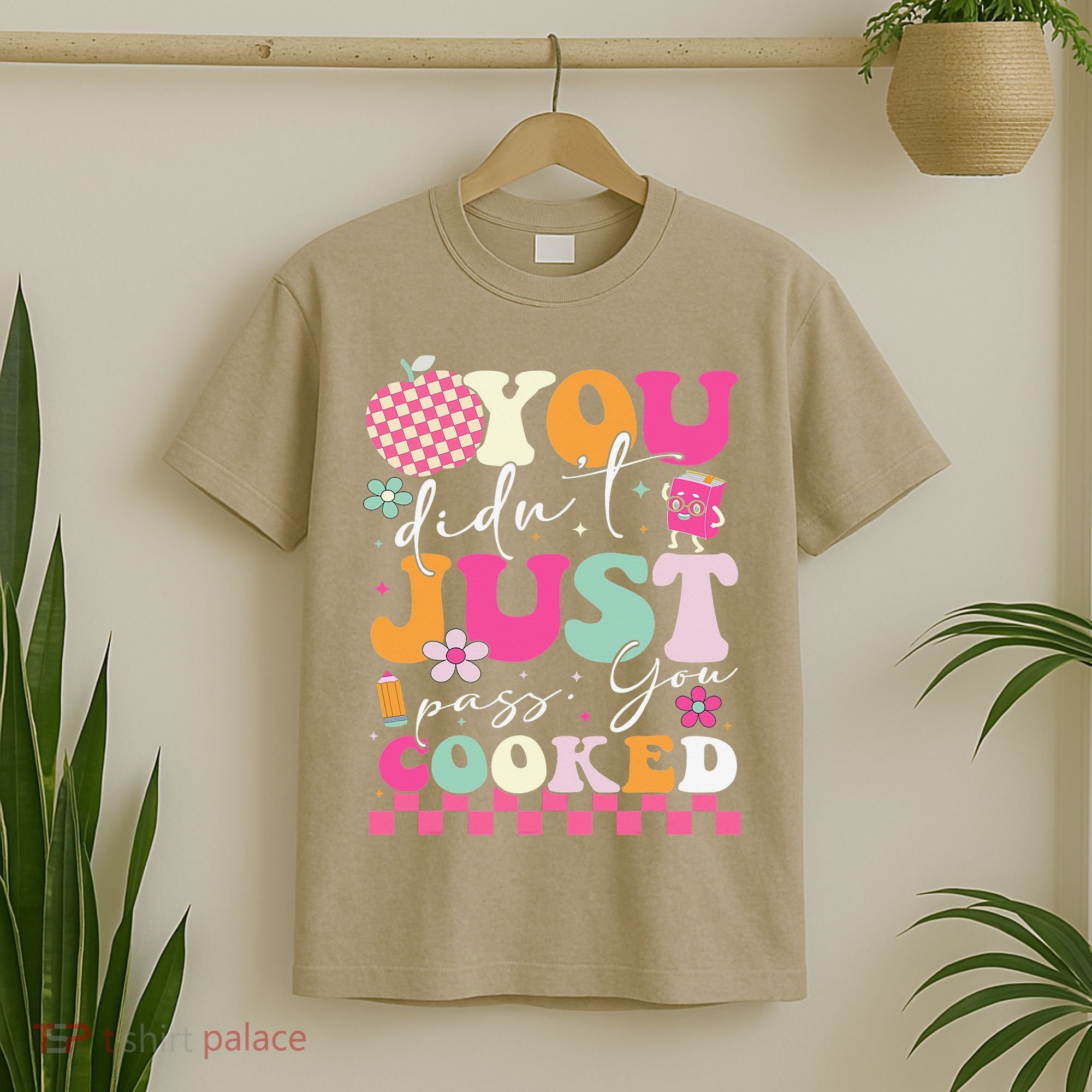 Funny Groovy You Didnt Just Pass You Cooked Teacher School T-Shirt