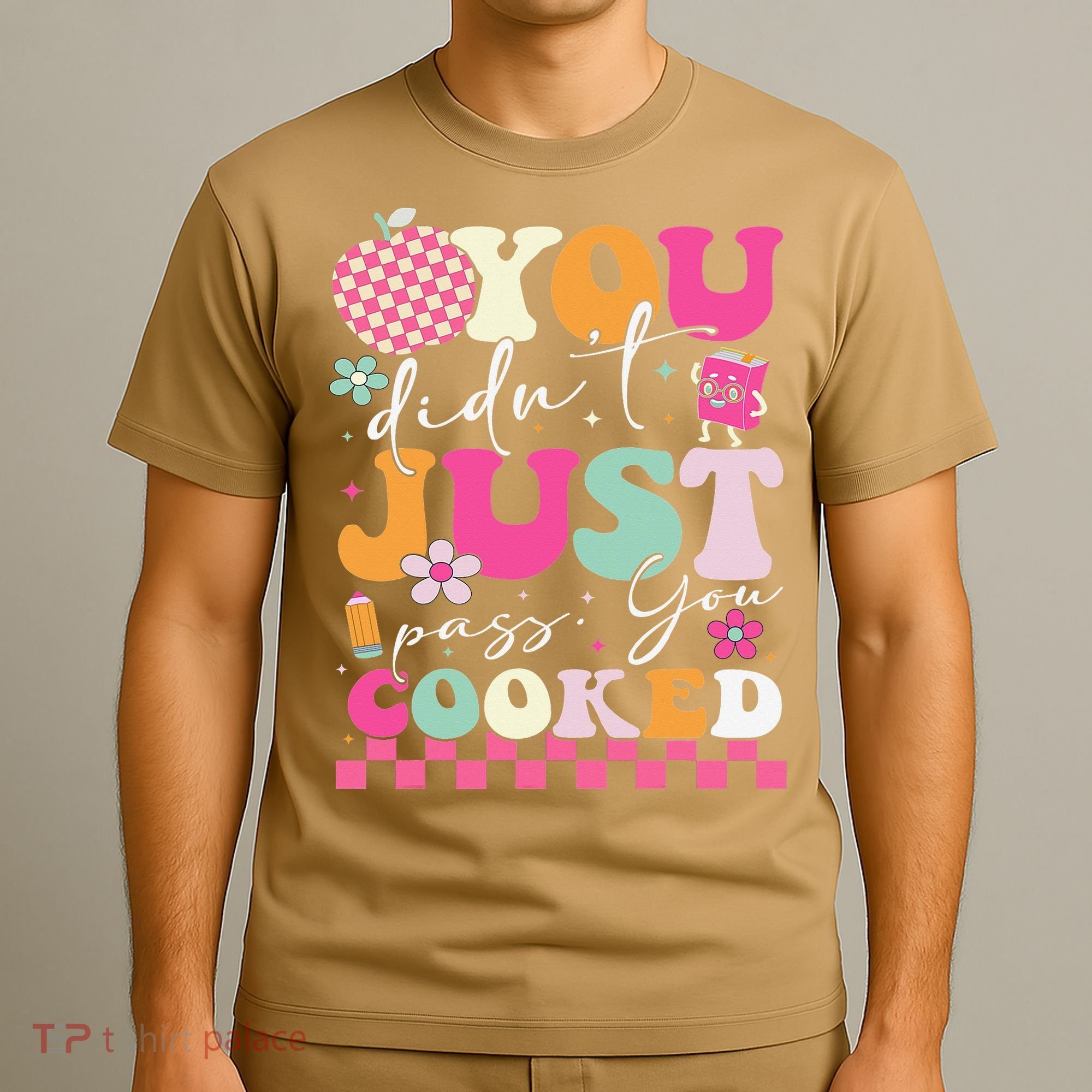 Funny Groovy You Didnt Just Pass You Cooked Teacher School T-Shirt