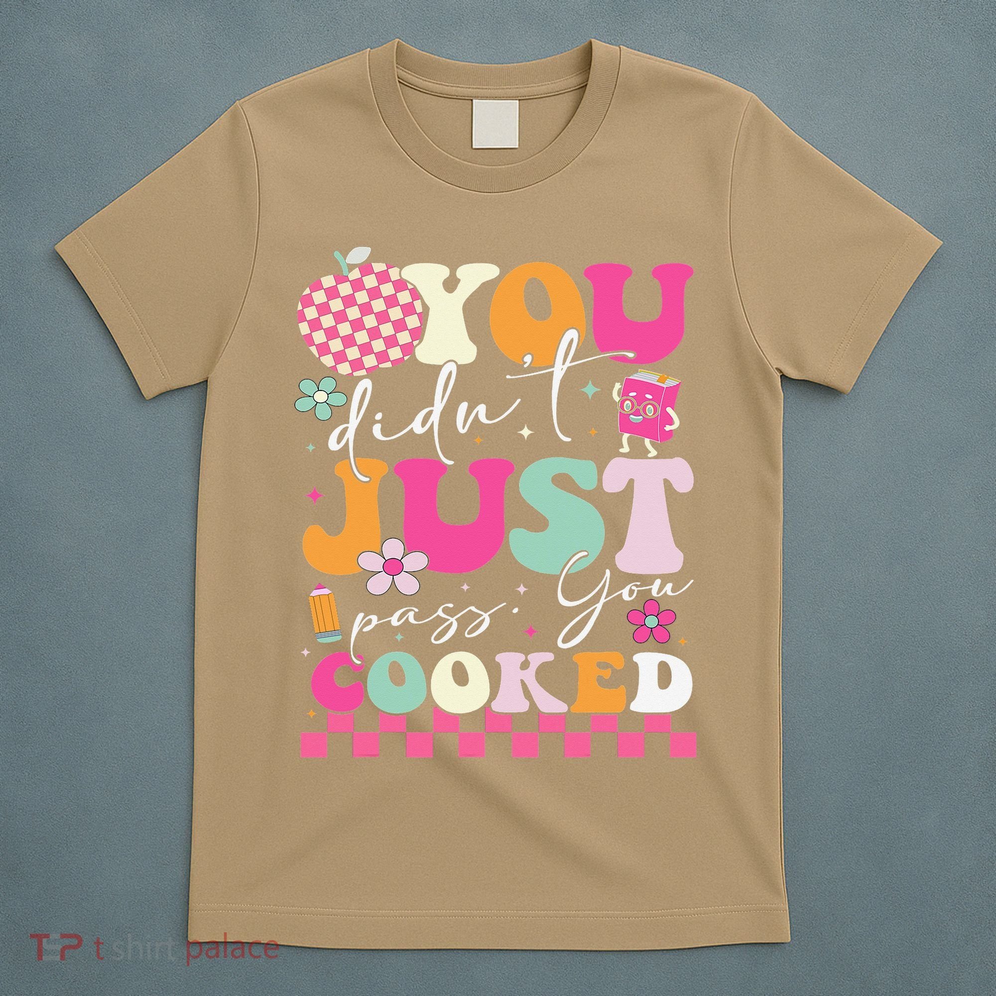 Funny Groovy You Didnt Just Pass You Cooked Teacher School T-Shirt