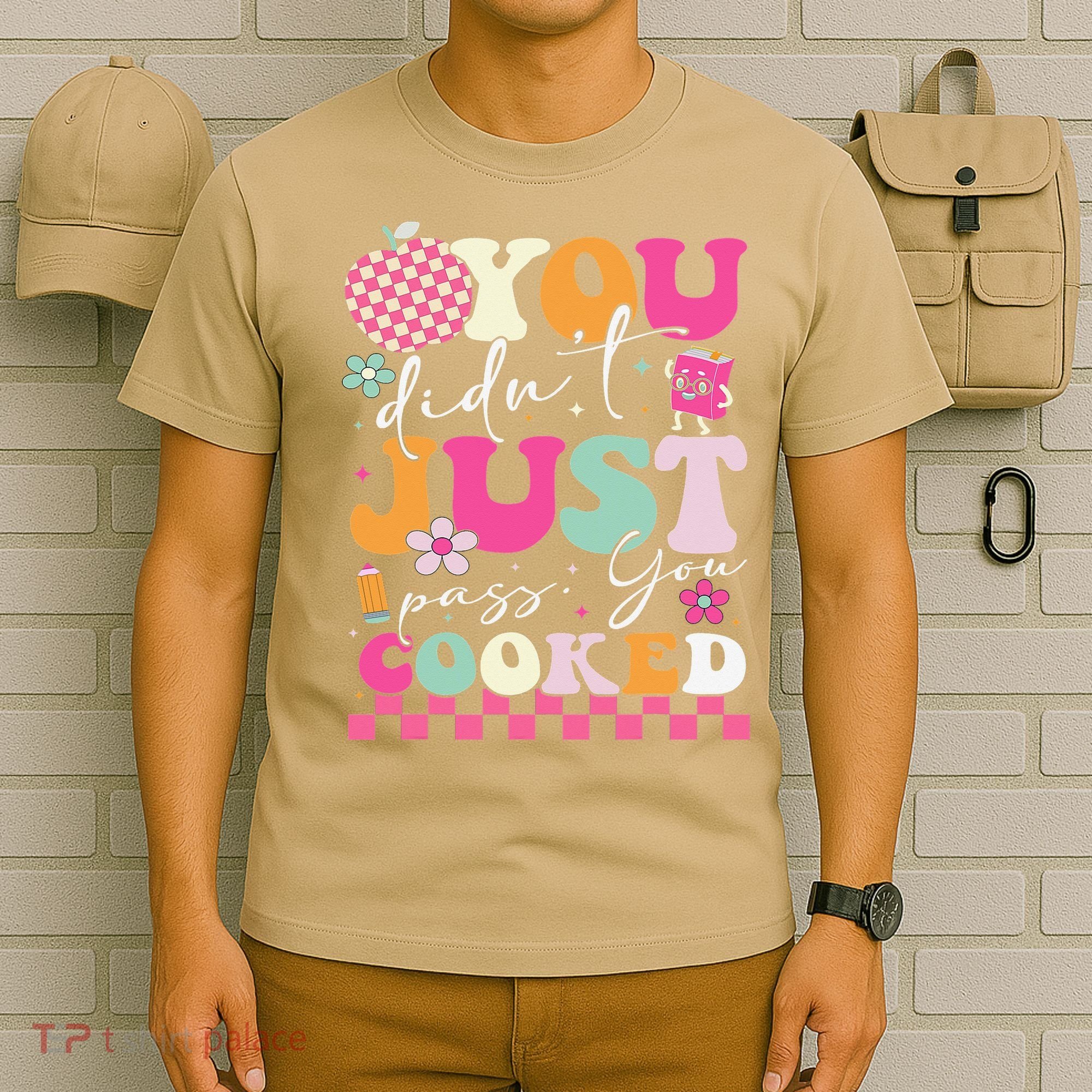 Funny Groovy You Didnt Just Pass You Cooked Teacher School T-Shirt