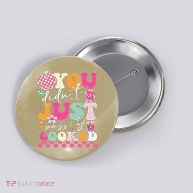 Funny Groovy You Didnt Just Pass You Cooked Teacher School Button