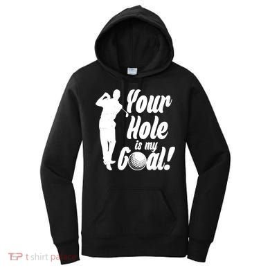 Funny Golfing Your Hole Is My Goal Women's Hoodie