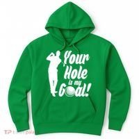 Funny Golfing Your Hole Is My Goal Hoodie thumb 0