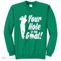 Funny Golfing Your Hole Is My Goal Sweatshirt thumb 0