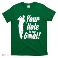 Funny Golfing Your Hole Is My Goal T-Shirt thumb 0