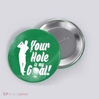 Funny Golfing Your Hole Is My Goal Button thumb 0