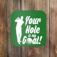 Funny Golfing Your Hole Is My Goal Coaster thumb 0