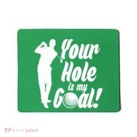 Funny Golfing Your Hole Is My Goal Mousepad thumb 0