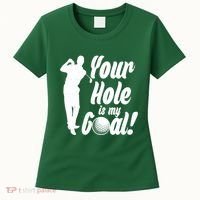 Funny Golfing Your Hole Is My Goal Women's T-Shirt thumb 0