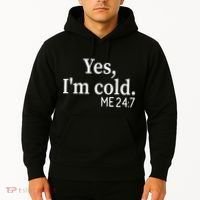 Funny Gift Yes I'm Cold Me 24 7 Always Cold Literally Freezing Funny Gift Hoodie thumb 2