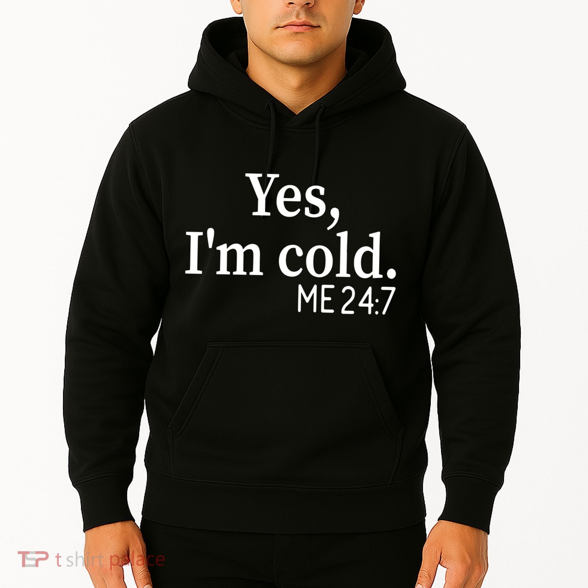 Funny Gift Yes I'm Cold Me 24 7 Always Cold Literally Freezing Funny Gift Hoodie