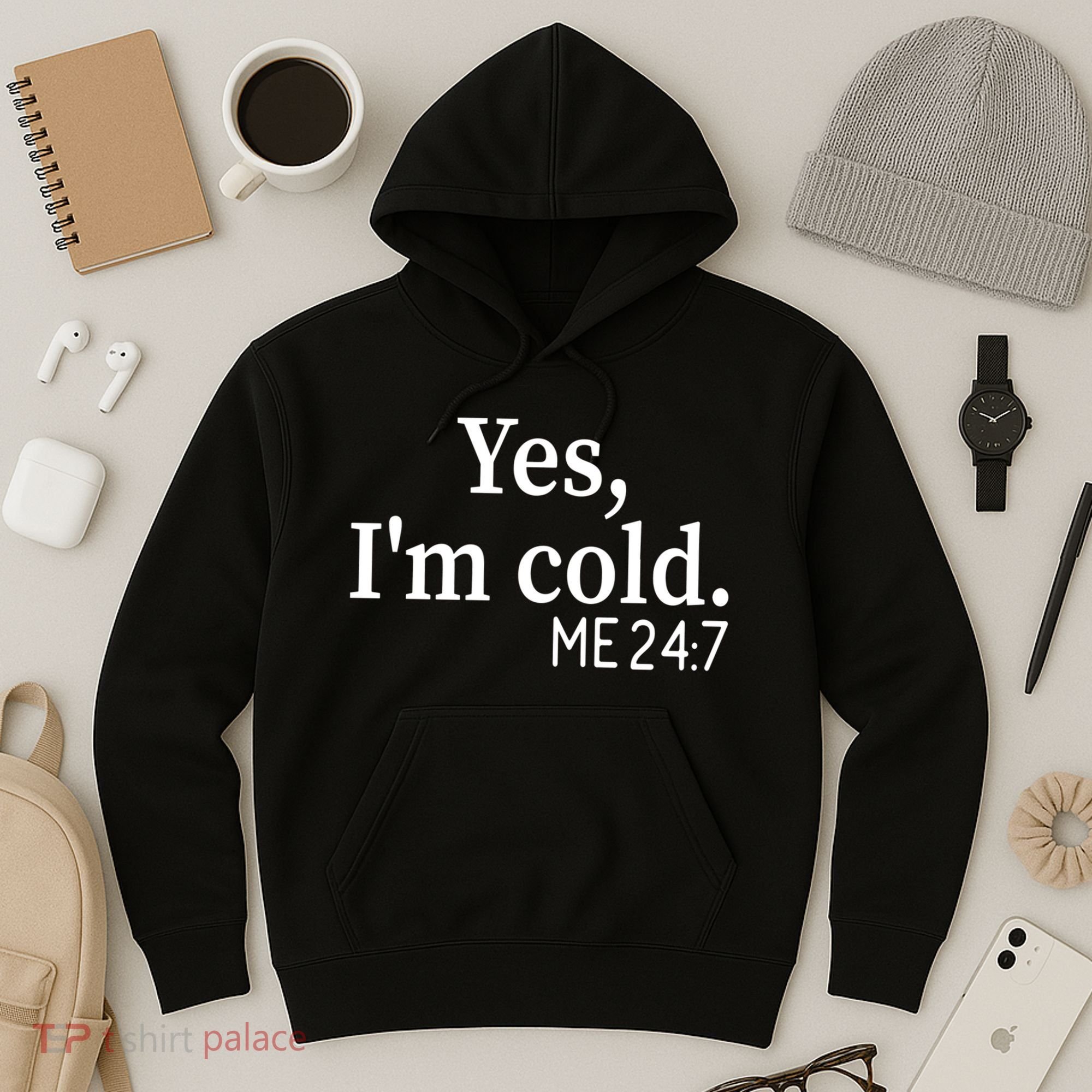 Funny Gift Yes I'm Cold Me 24 7 Always Cold Literally Freezing Funny Gift Hoodie