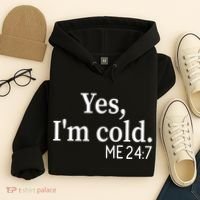 Funny Gift Yes I'm Cold Me 24 7 Always Cold Literally Freezing Funny Gift Hoodie thumb 4