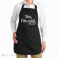 Funny Gift Yes I'm Cold Me 24 7 Always Cold Literally Freezing Funny Gift Apron thumb 2