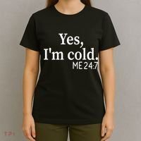 Funny Gift Yes I'm Cold Me 24 7 Always Cold Literally Freezing Funny Gift T-Shirt thumb 4