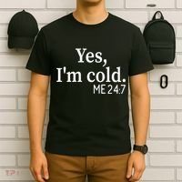 Funny Gift Yes I'm Cold Me 24 7 Always Cold Literally Freezing Funny Gift T-Shirt thumb 6