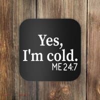Funny Gift Yes I'm Cold Me 24 7 Always Cold Literally Freezing Funny Gift Coaster thumb 0