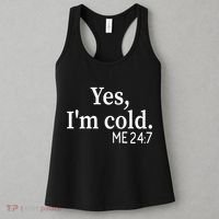 Funny Gift Yes I'm Cold Me 24 7 Always Cold Literally Freezing Funny Gift Women's Tank Top thumb 3